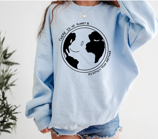 Respect Your Mother Earth Sweatshirt